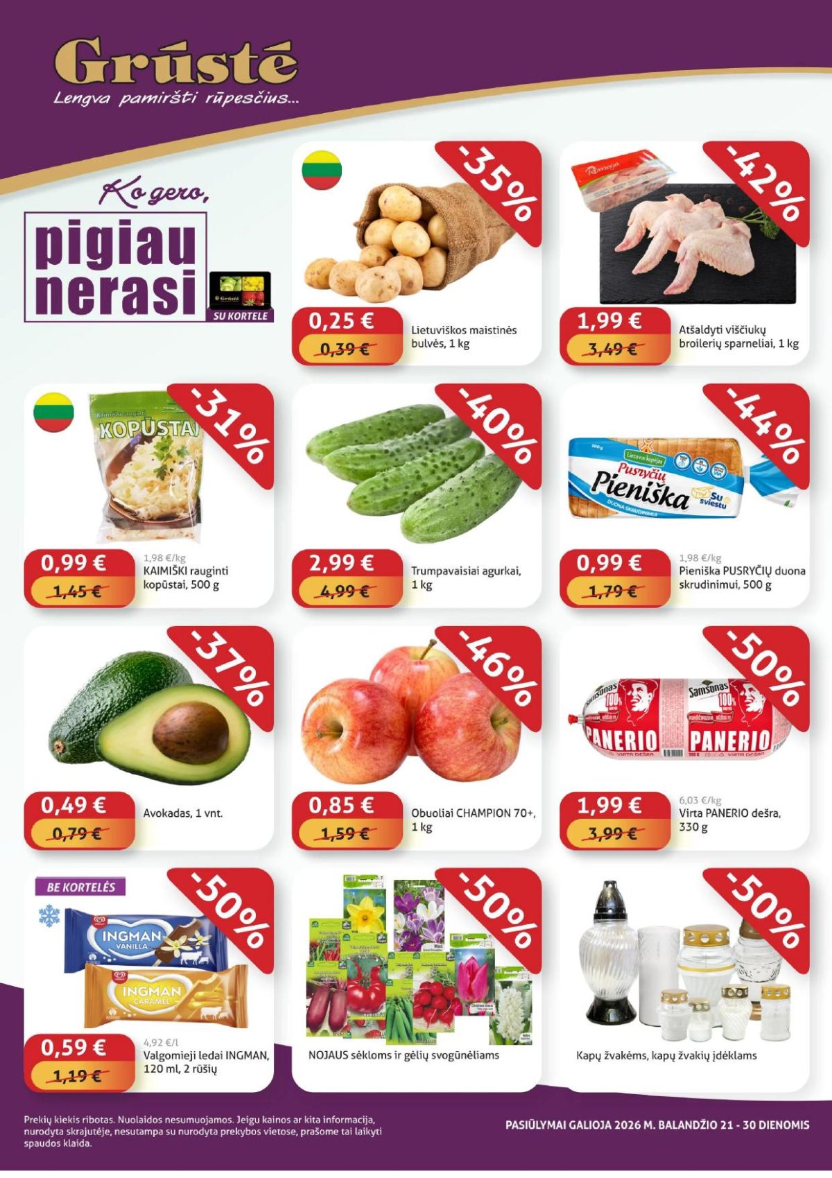 GRŪSTĖ ko gero pigiau nerasi 2026.04.21 - 2026.04.30